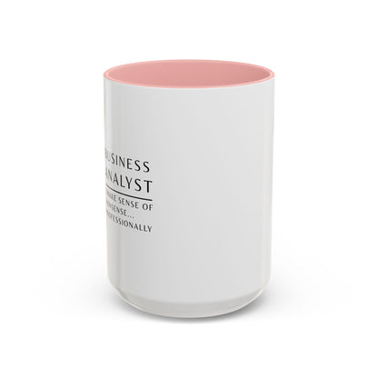 Business Analyst Coffee Mug – “I Make Sense of Nonsense…Professionally”