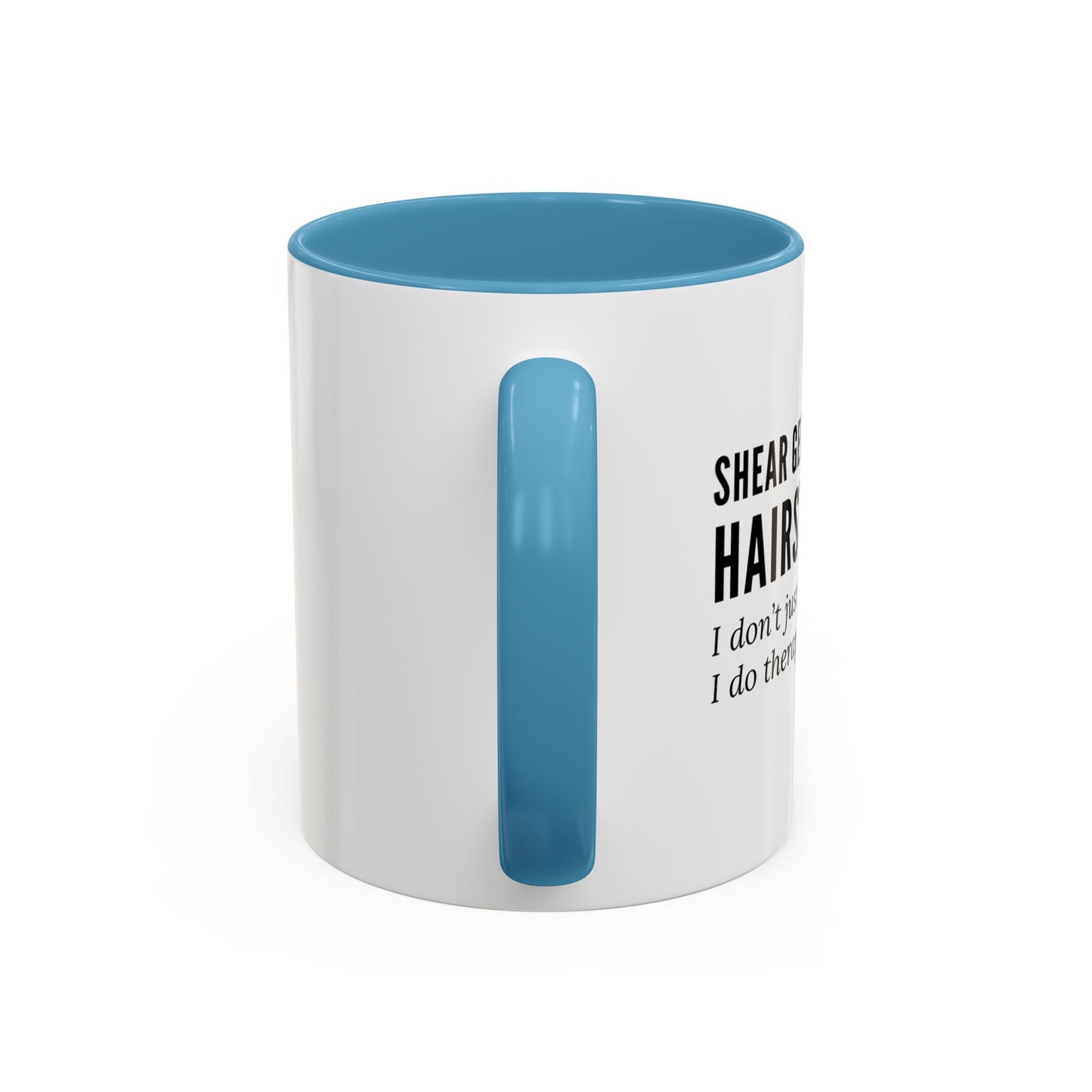 Hairstylist Coffee Mug – “I Don’t Just Do Hair, I Do Therapy with Scissors.”