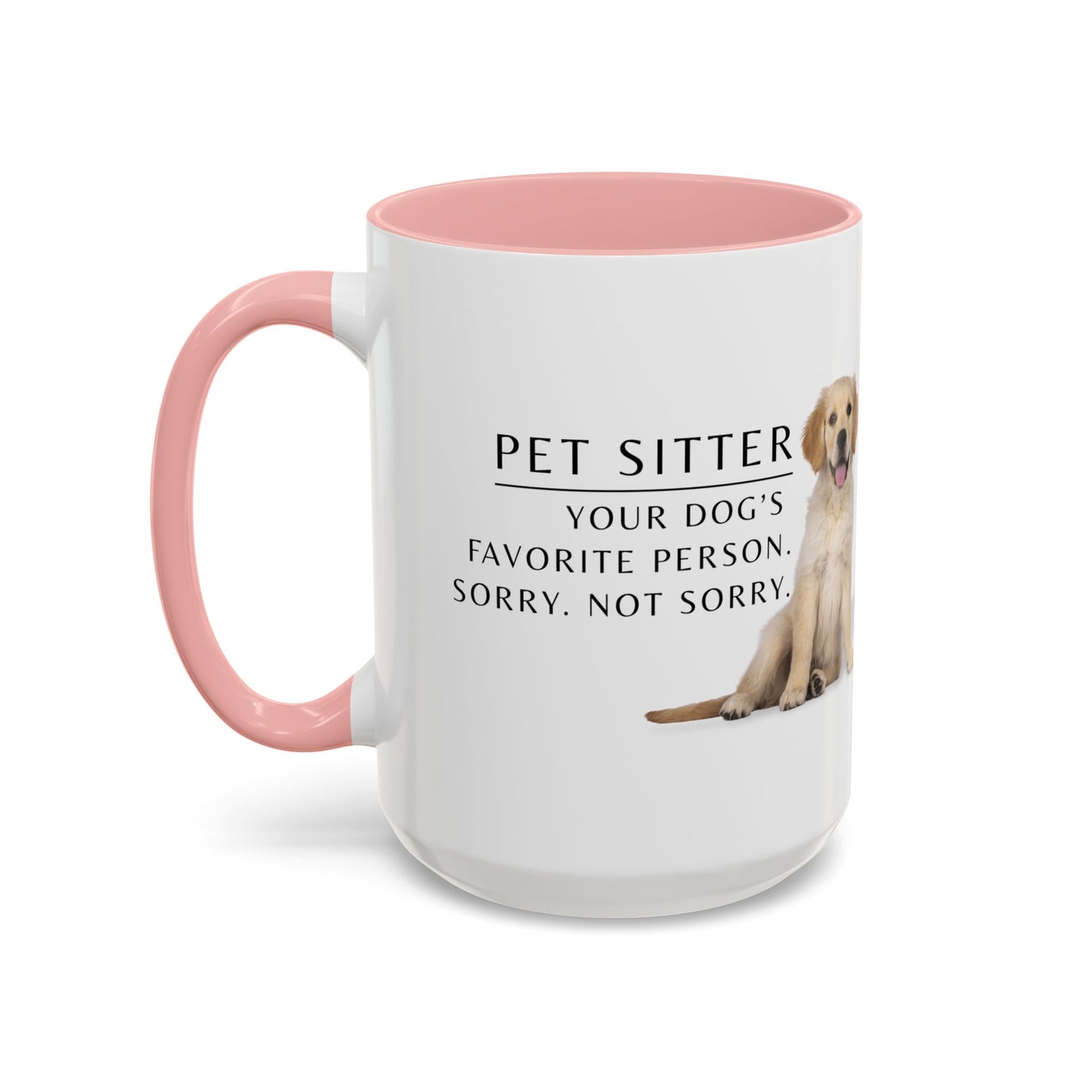 Pet Sitter Coffee Mug – “Your dog’s favorite person. Sorry. Not sorry.”
