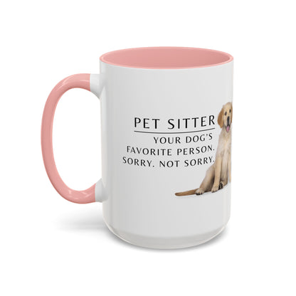 Pet Sitter Coffee Mug – “Your dog’s favorite person. Sorry. Not sorry.”