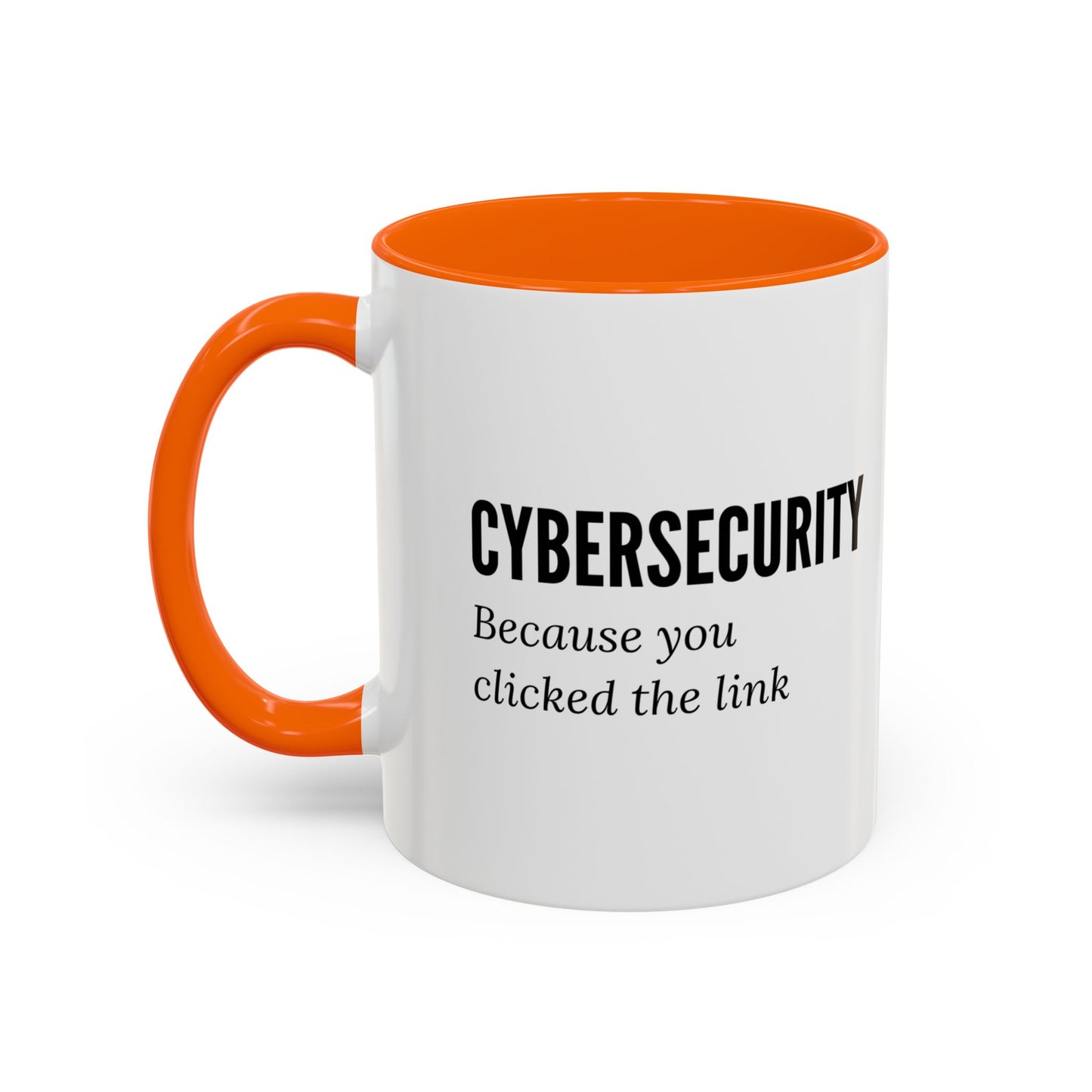 Cybersecurity Coffee Mug - "Because You Clicked the Link"