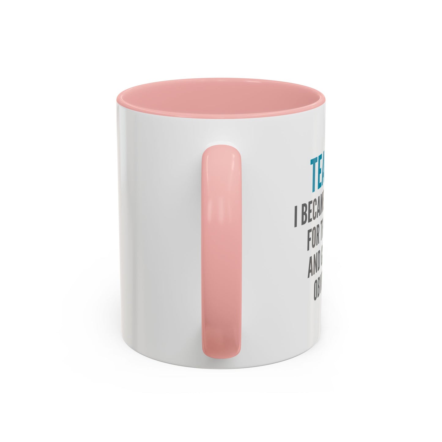 Teacher Coffee Mug – “I became a teacher for the money and glamour. Obviously.”