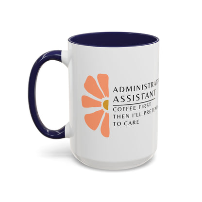 Administrative Assistant Floral Coffee Mug: "Coffee First, Then I’ll Pretend to Care"