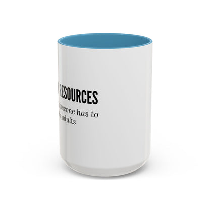 Human Resources Coffee Mug: "Because Someone Has to Babysit the Adults"