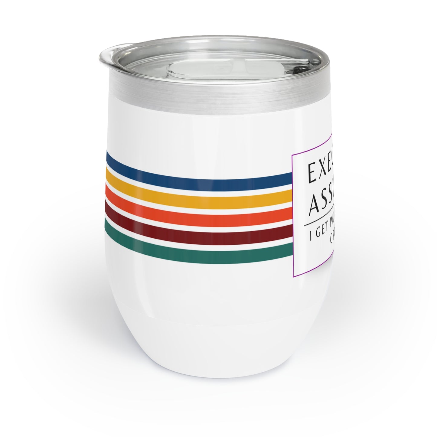 Executive Assistant Wine Tumbler – “I get paid to babysit grownups.”