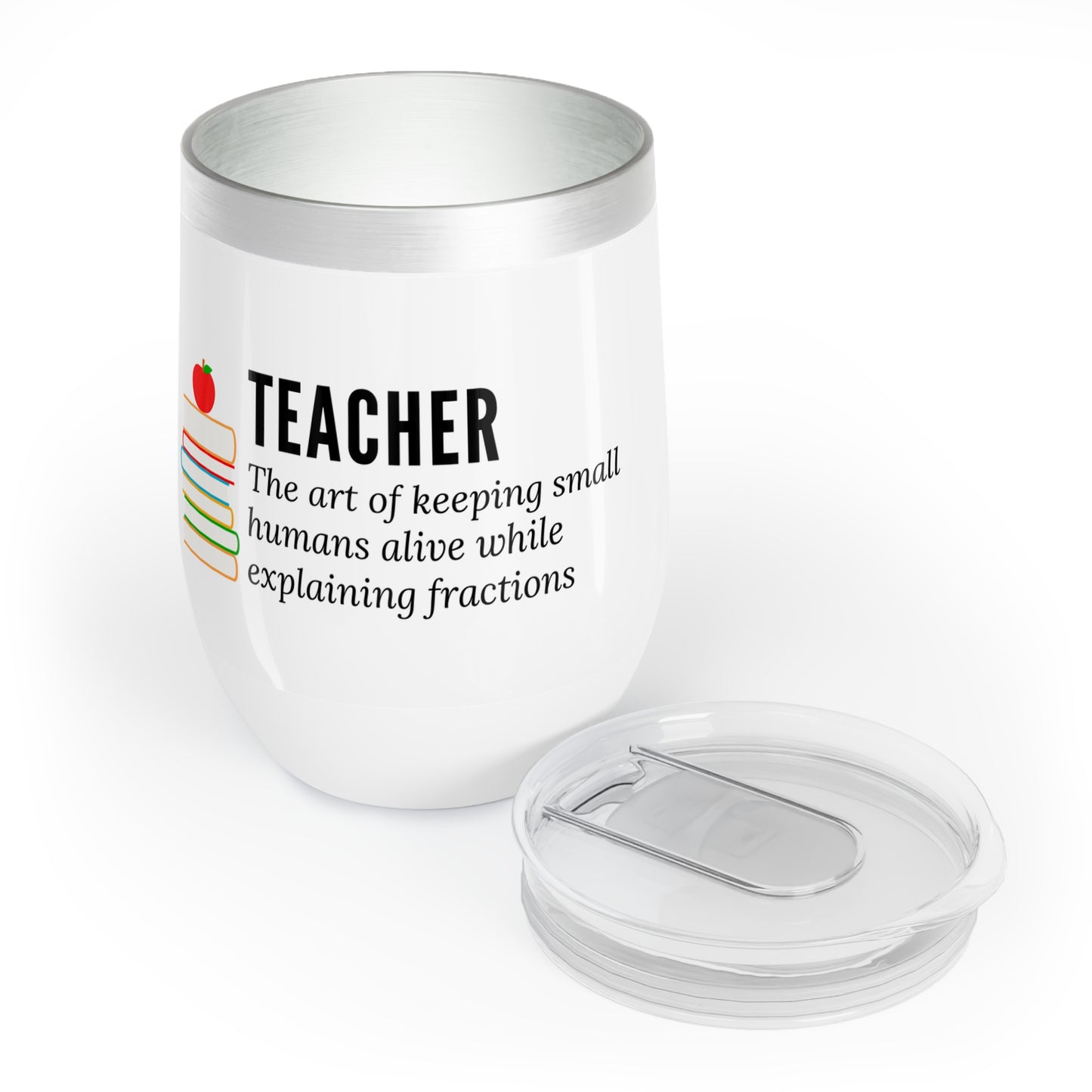 Wine Tumbler – “Teacher: The Art of Keeping Small Humans Alive While Explaining Fractions”