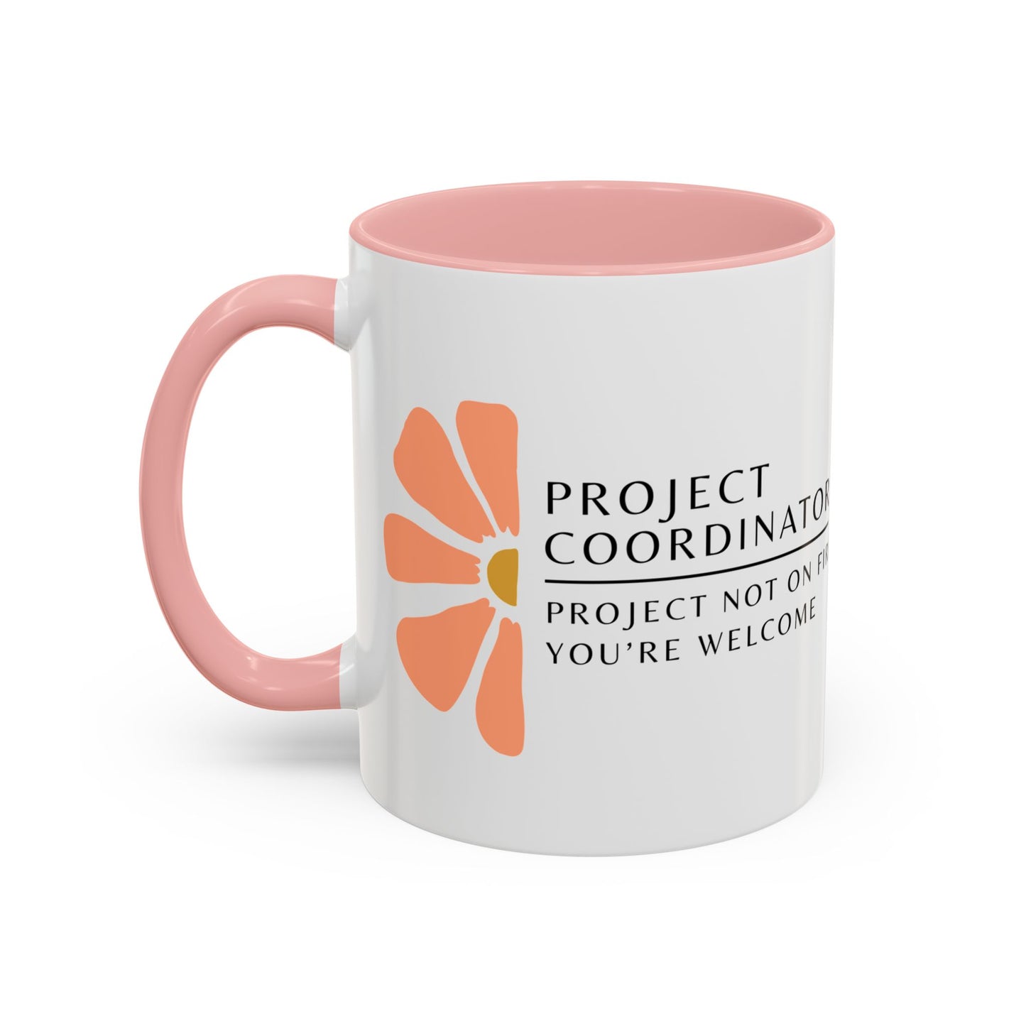 Project Coordinator Floral Coffee Mug – “Project not on fire? You’re welcome.”