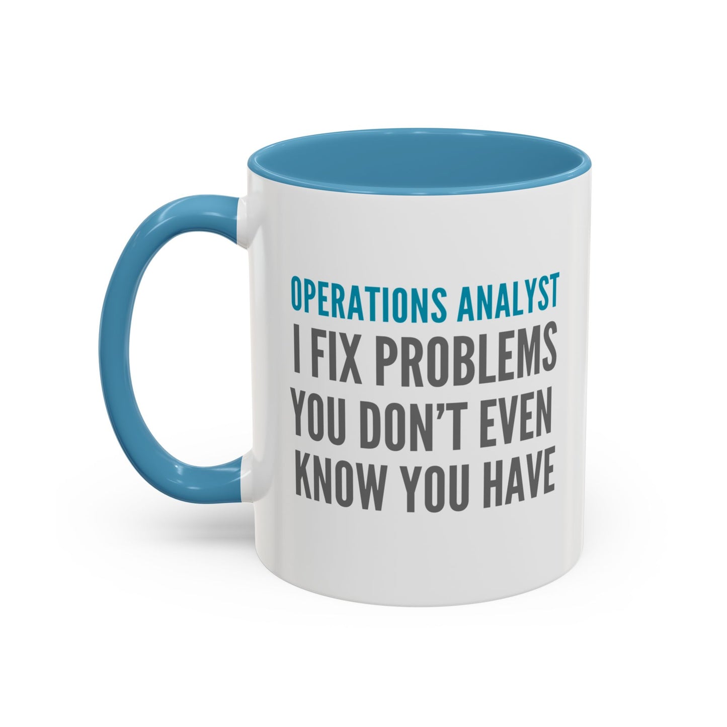 Operations Analyst Coffee Mug – “I Fix Problems You Don’t Even Know You Have”
