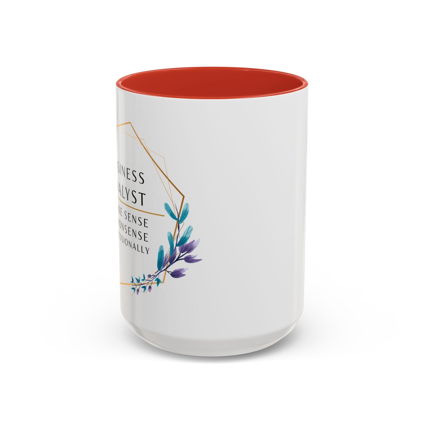Business Analyst Coffee Mug – “I Make Sense of Nonsense…Professionally”