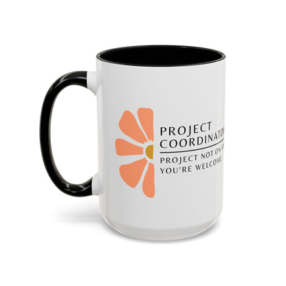 Project Coordinator Floral Coffee Mug – “Project not on fire? You’re welcome.”