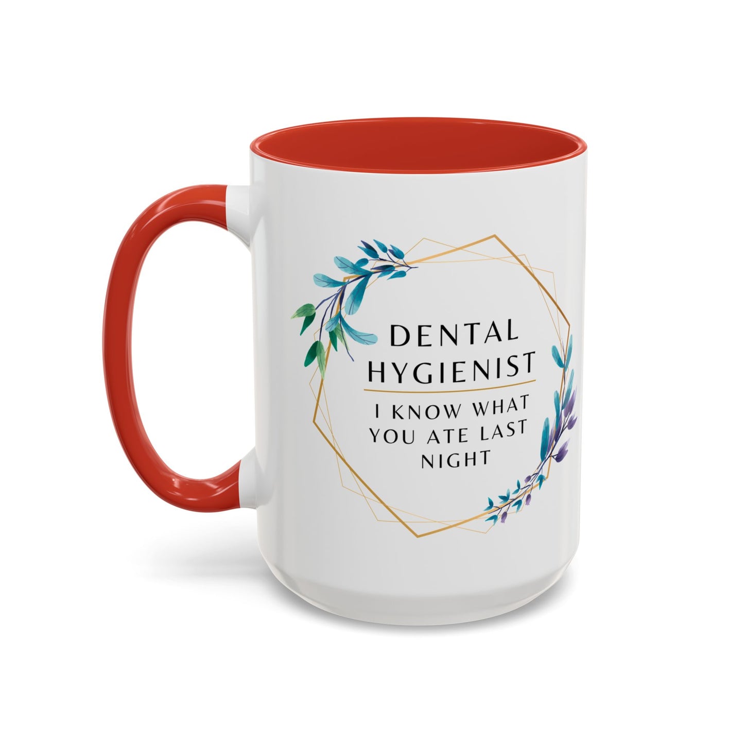 Dental Hygienist Floral Coffee Mug – "I Know What You Ate Last Night"