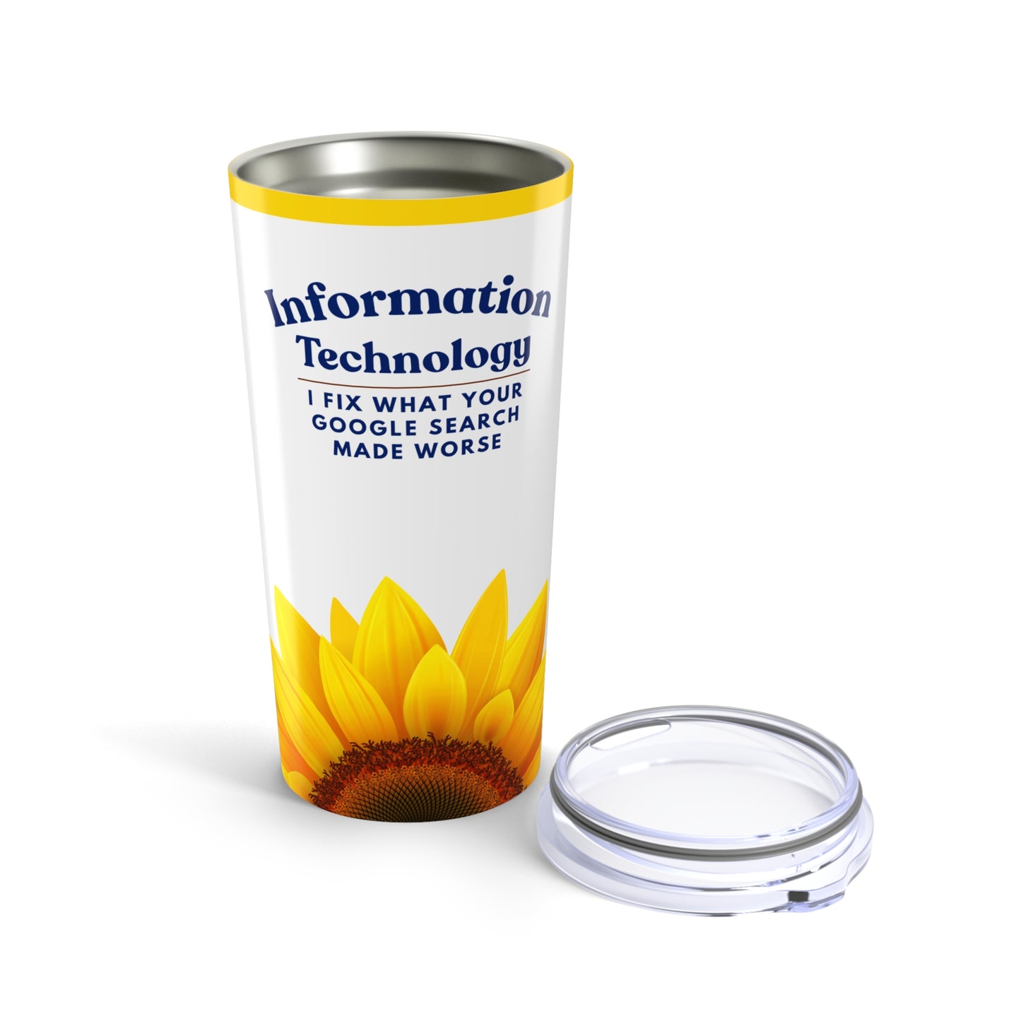 Information Technology 20 oz. Tumbler — "I Fix What Your Google Search Made Worse" Sunflower