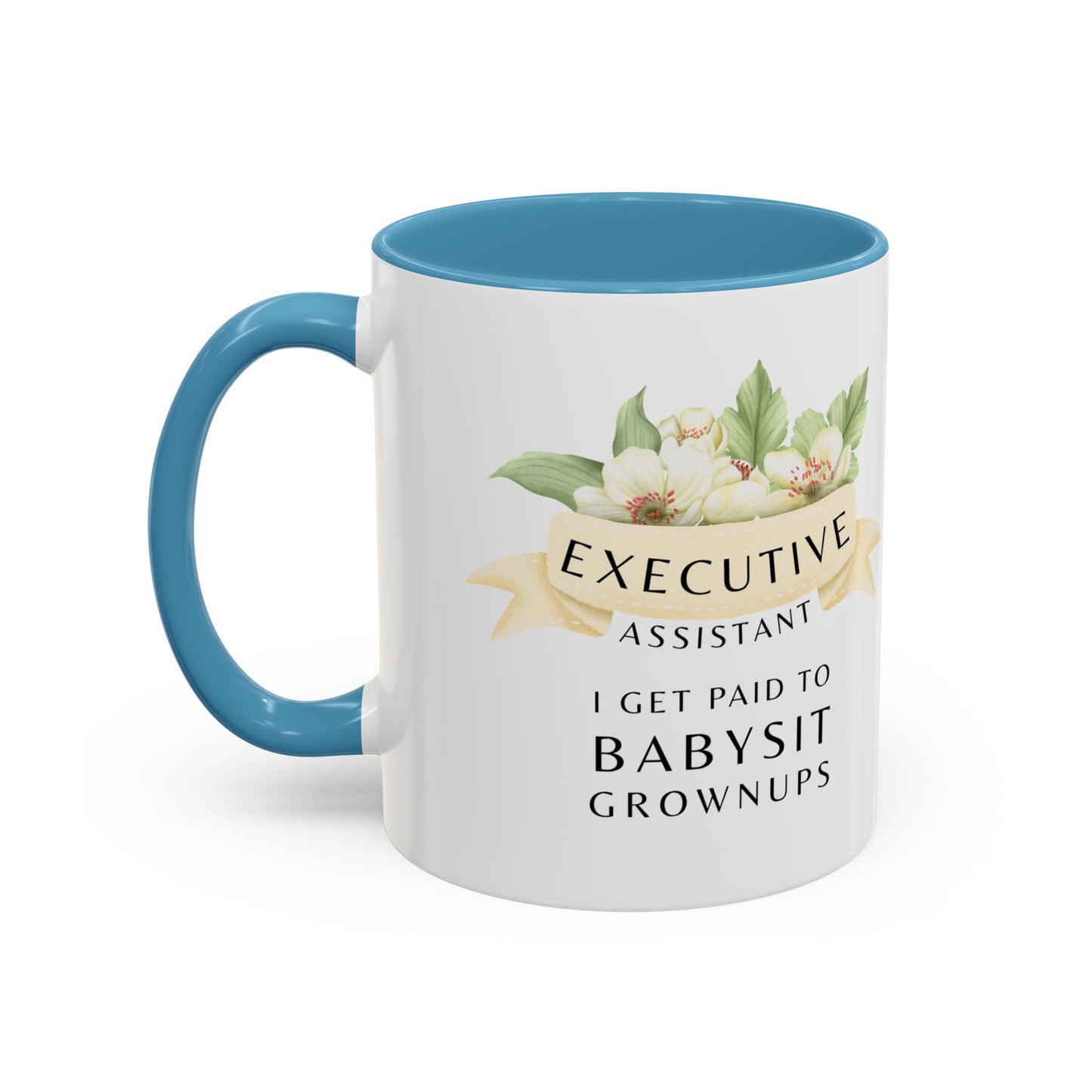 Executive Assistant Coffee Mug - "I Get Paid To Babysit Grownups"