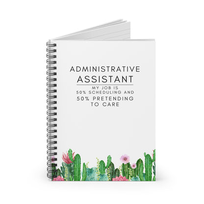 Administrative Assistant Notebook – “My job is 50% scheduling and 50% pretending to care.”