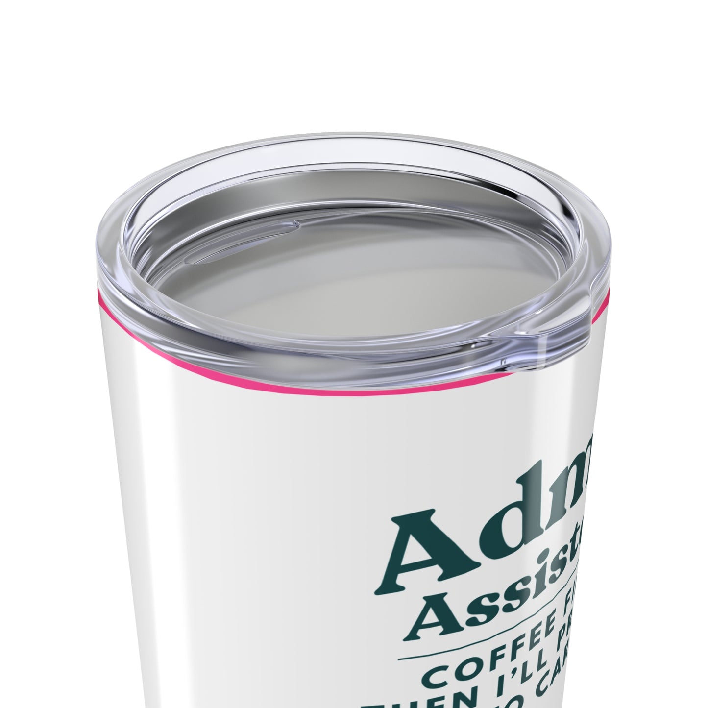 Admin Assistant 20 oz Tumbler – “Coffee first, then I'll pretend to care”