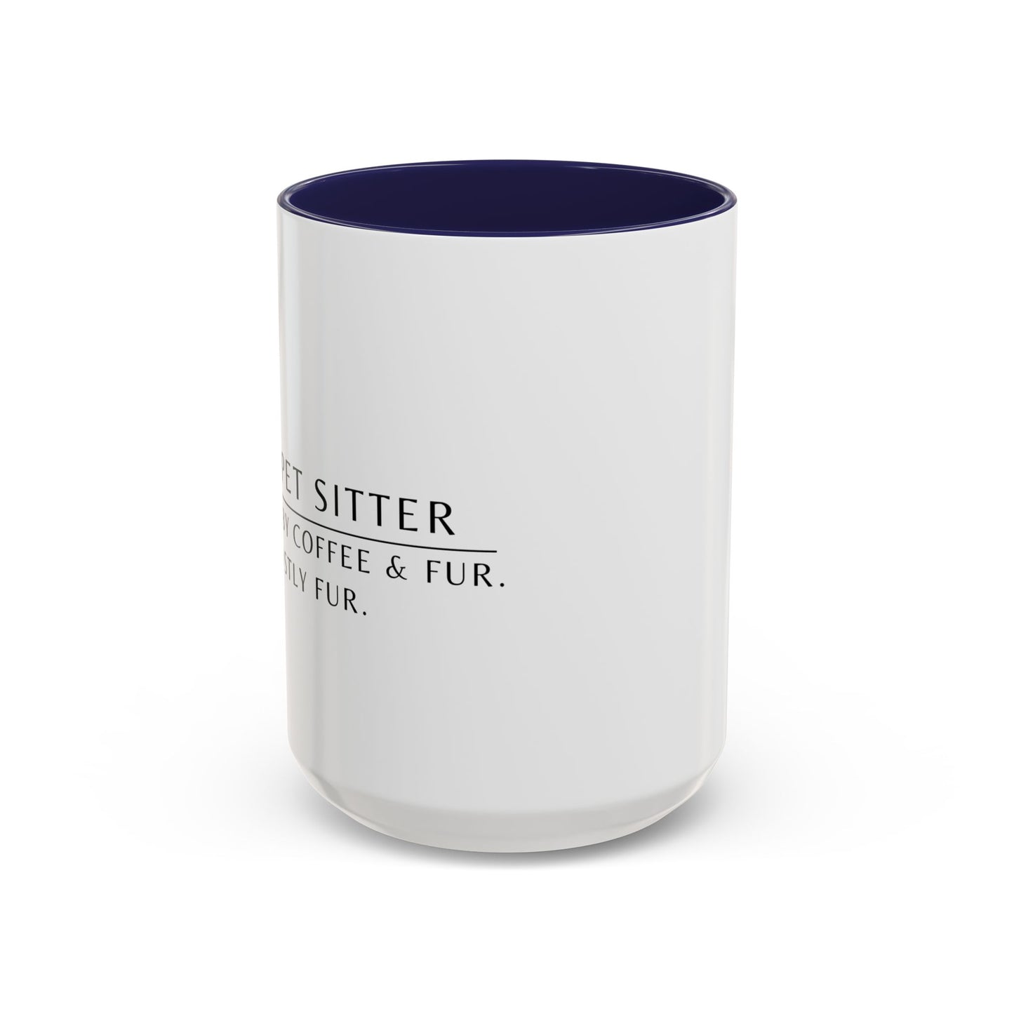 Pet Sitter Coffee Mug – “Powered by coffee and fur. Mostly fur.”
