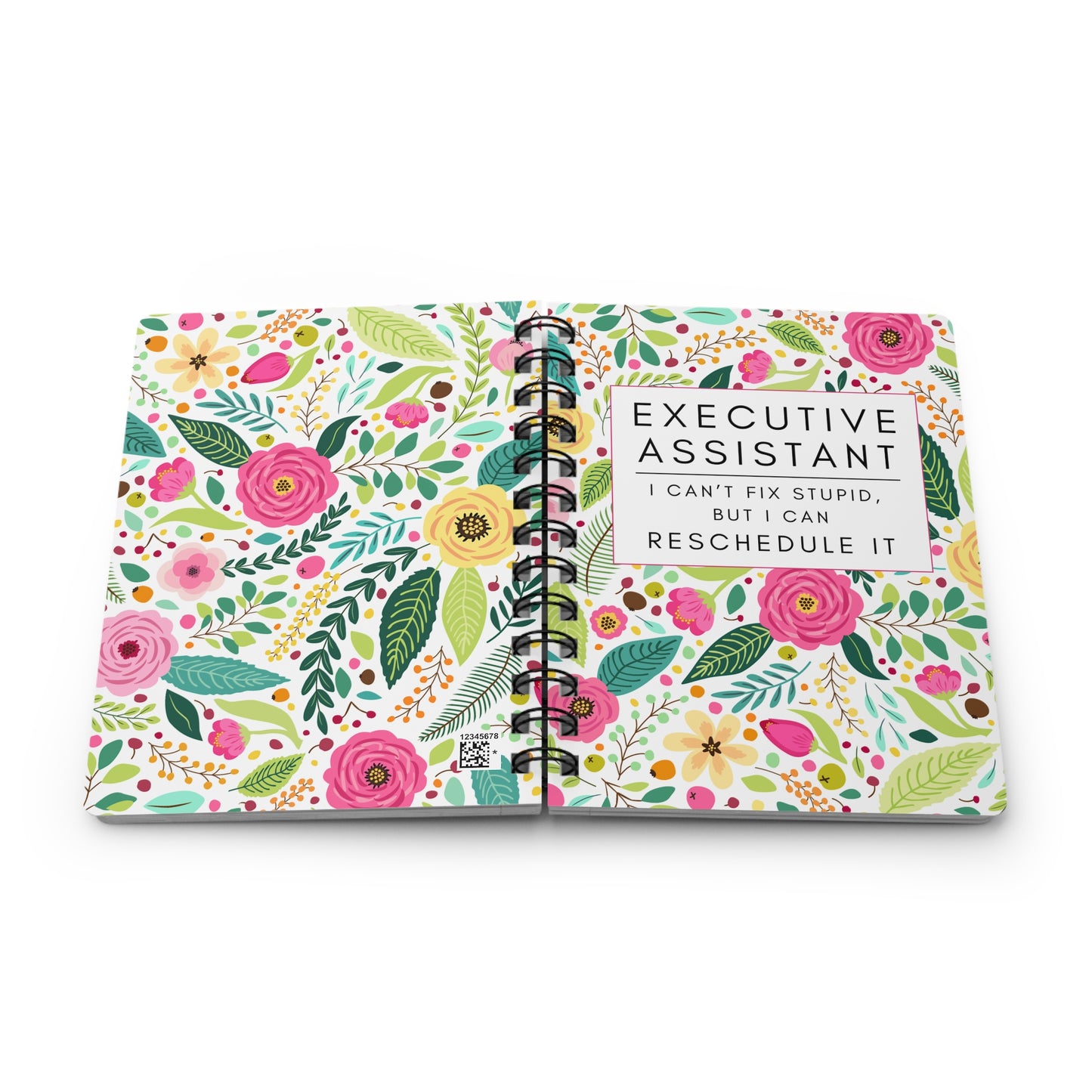 Executive Assistant Floral Notebook – “I can’t fix stupid, but I can reschedule it.”
