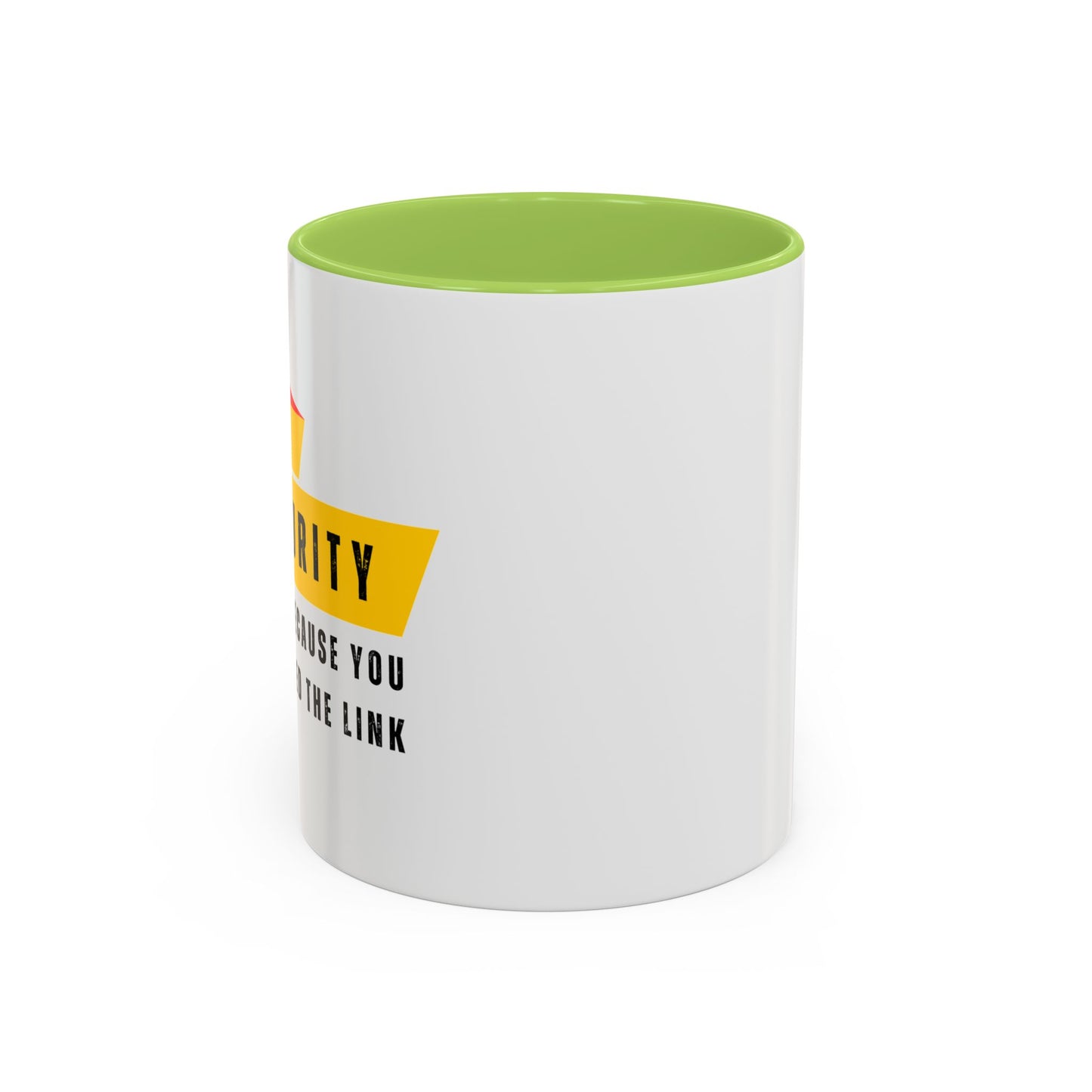 Cybersecurity Coffee Mug - "Because You Clicked the Link"