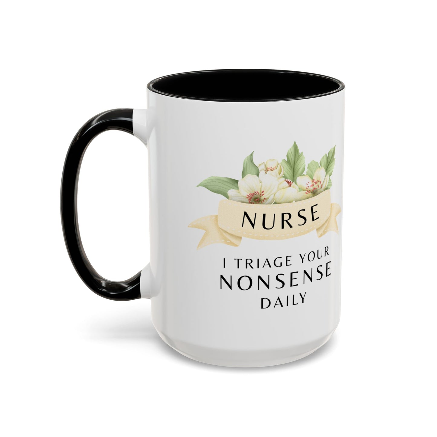 Nurse Floral Coffee Mug – "I Triage Your Nonsense Daily"