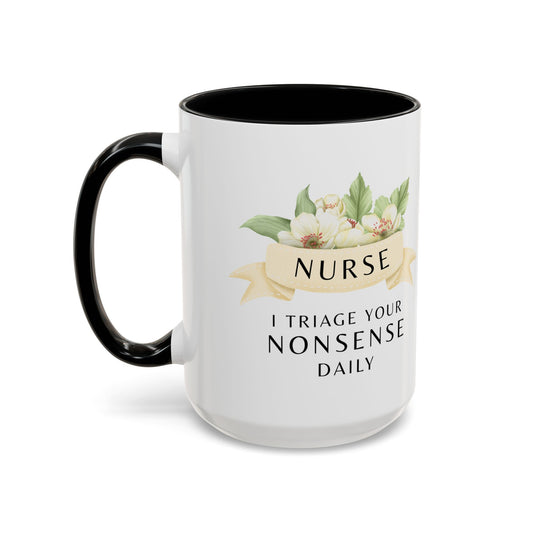 Nurse Floral Coffee Mug – "I Triage Your Nonsense Daily"