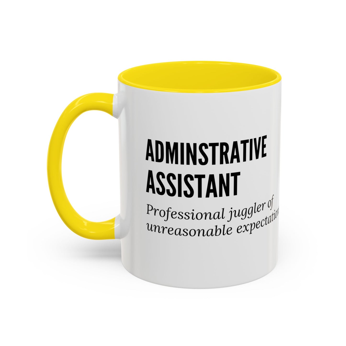 Administrative Assistant Coffee Mug: "Professional Juggler of Unreasonable Expectations"