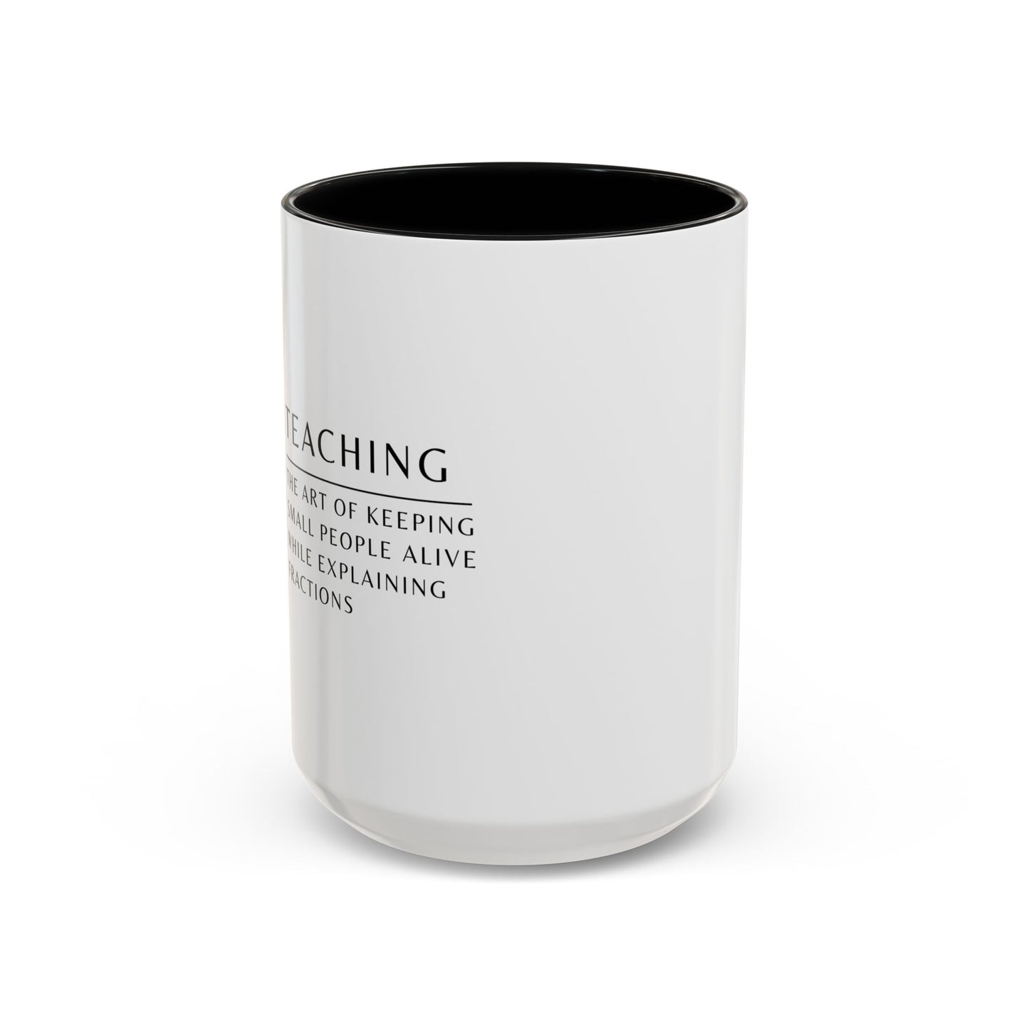 Teacher Coffee Mug – “The art of keeping small humans alive while explaining fractions”