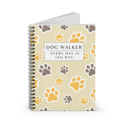 Dog Walker Spiral Notebook – “Every day is leg day.”