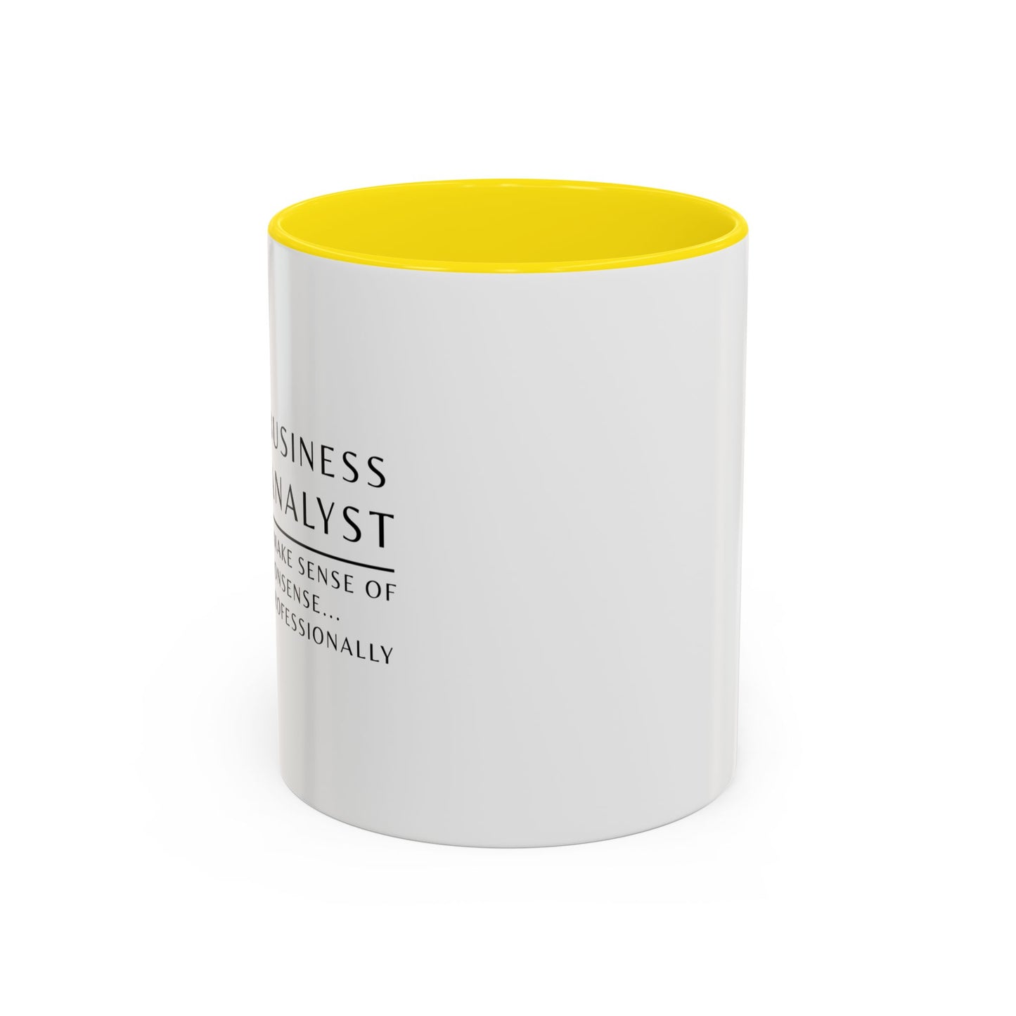 Business Analyst Coffee Mug – “I Make Sense of Nonsense…Professionally”