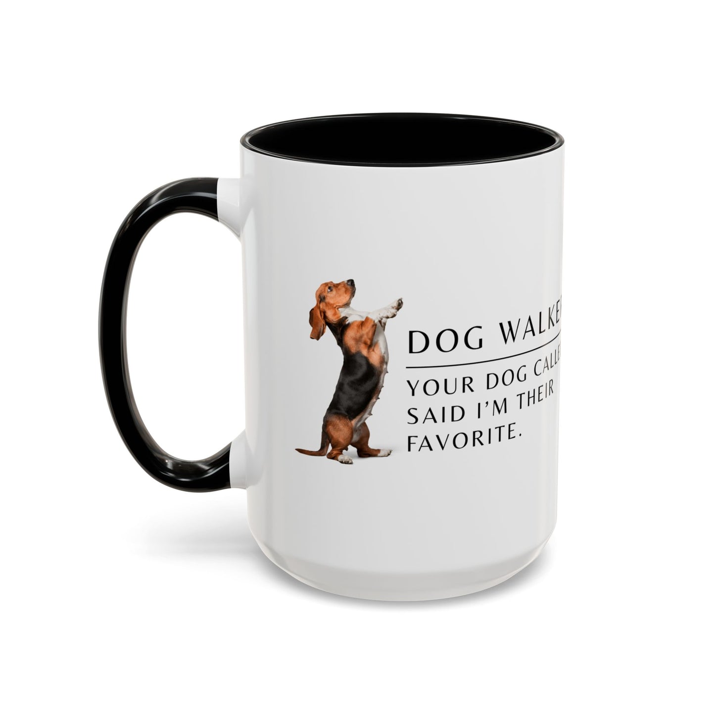 Dog Walker Coffee Mug – “Your dog called. Said I’m their favorite.”