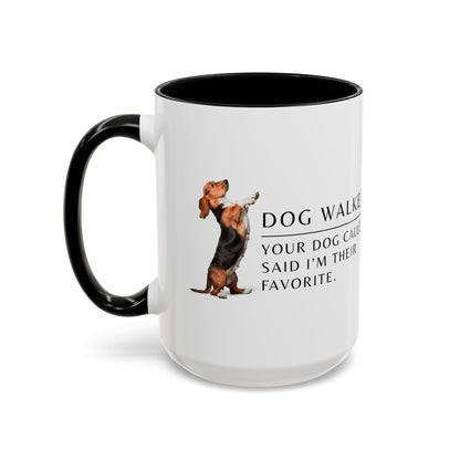 Dog Walker Coffee Mug – “Your dog called. Said I’m their favorite.”