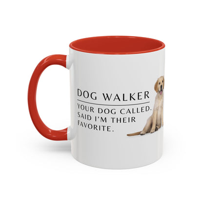Dog Walker Coffee Mug – “Your dog called. Said I’m their favorite.”