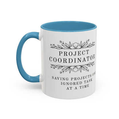 Project Coordinator Mug – “Saving projects one ignored task at a time.”
