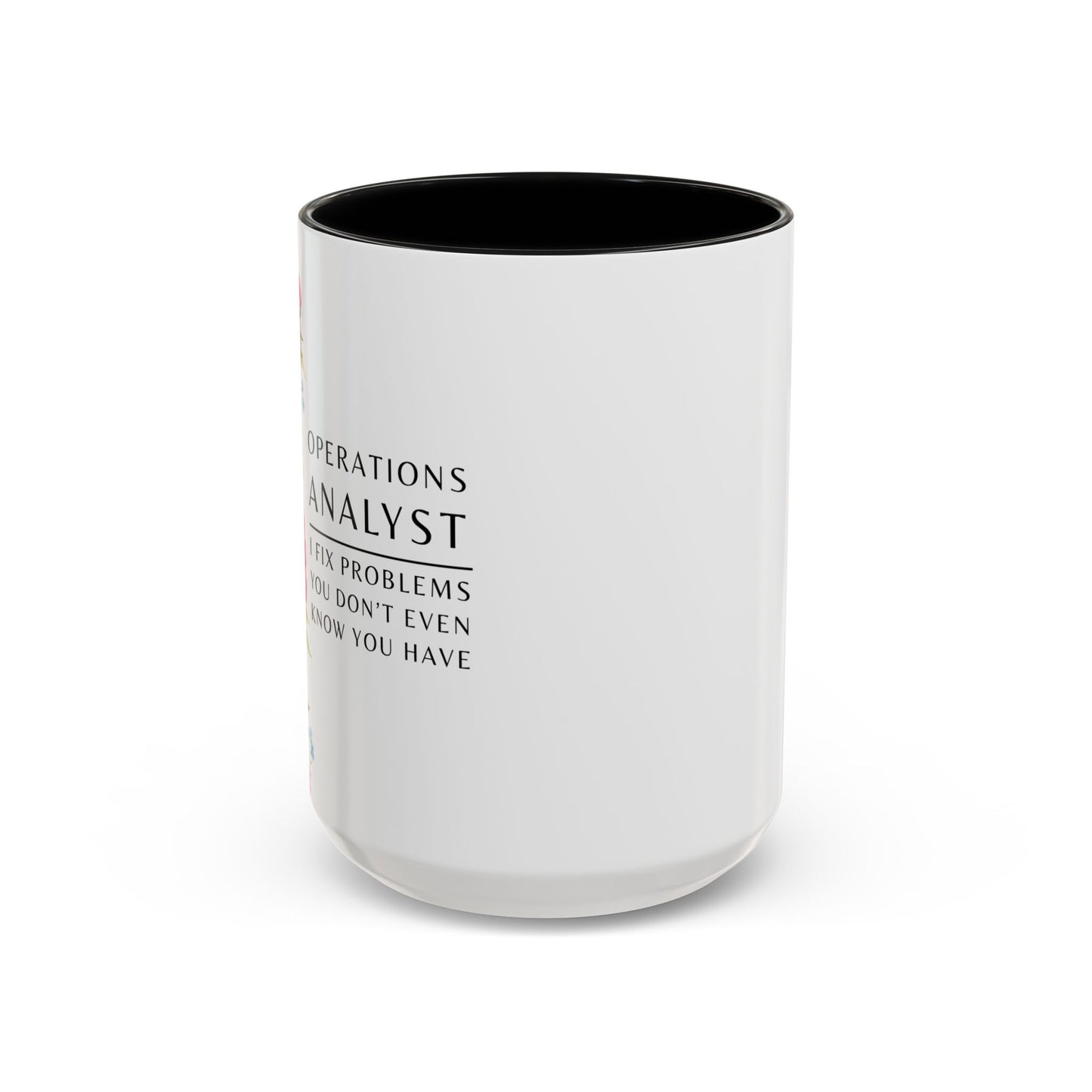 Operations Analyst Coffee Mug – “I Fix Problems You Don’t Even Know You Have”