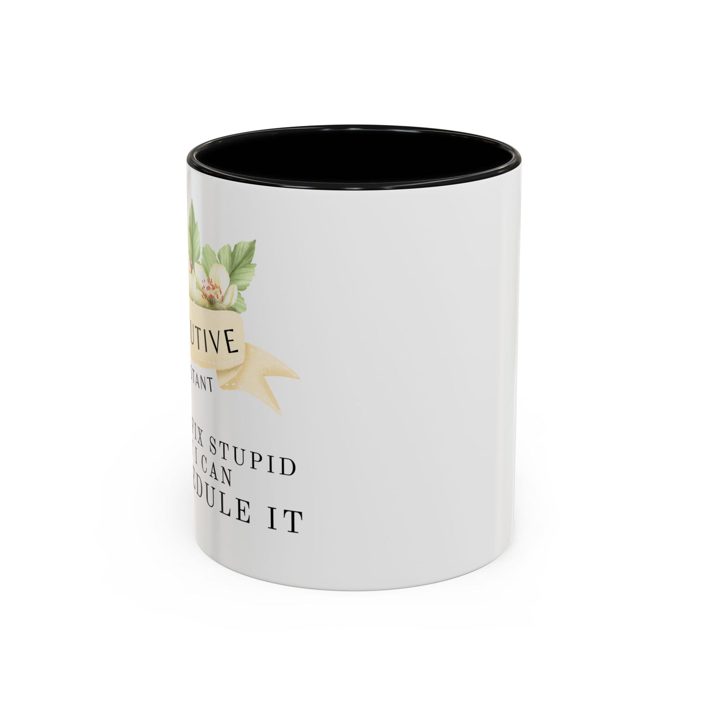 Executive Assistant Floral Coffee Mug - "Can't Fix Stupid"
