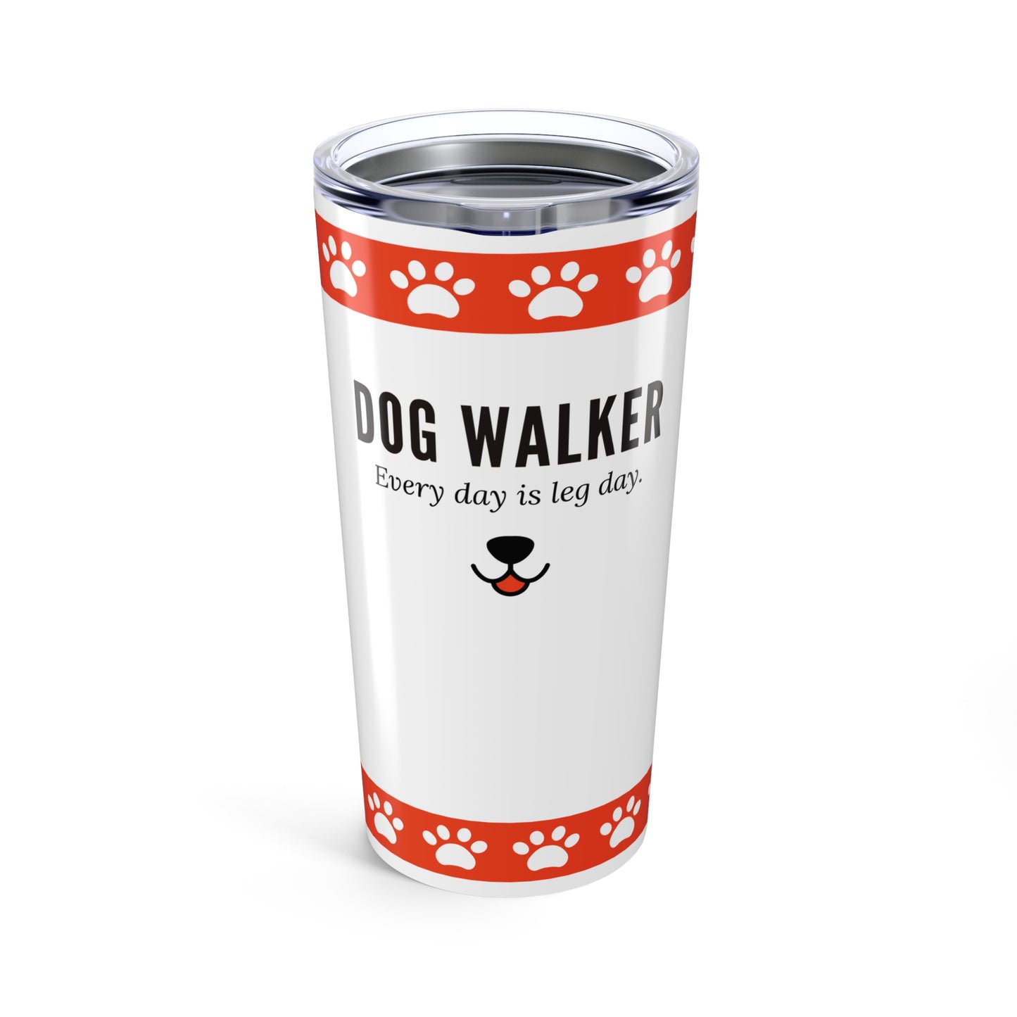 Dog Walker Tumbler 20 oz. – “Every Day Is Leg Day”