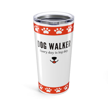 Dog Walker Tumbler 20 oz. – “Every Day Is Leg Day”