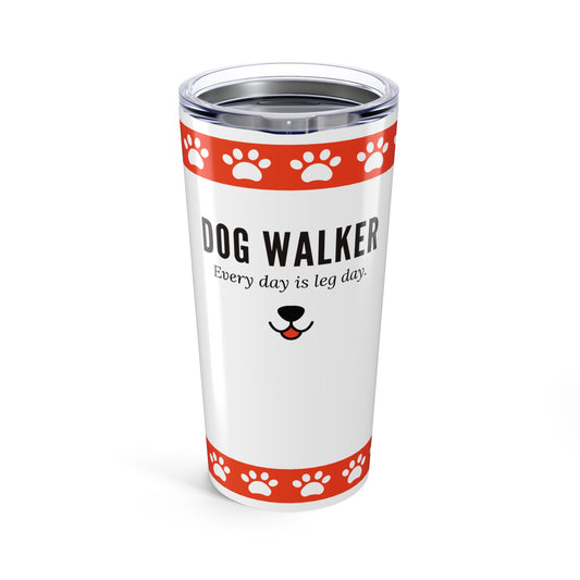 Dog Walker Tumbler 20 oz. – “Every Day Is Leg Day”