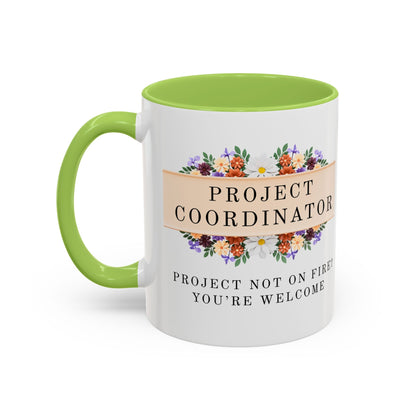 Project Coordinator Floral Coffee Mug – “Project not on fire? You’re welcome.”