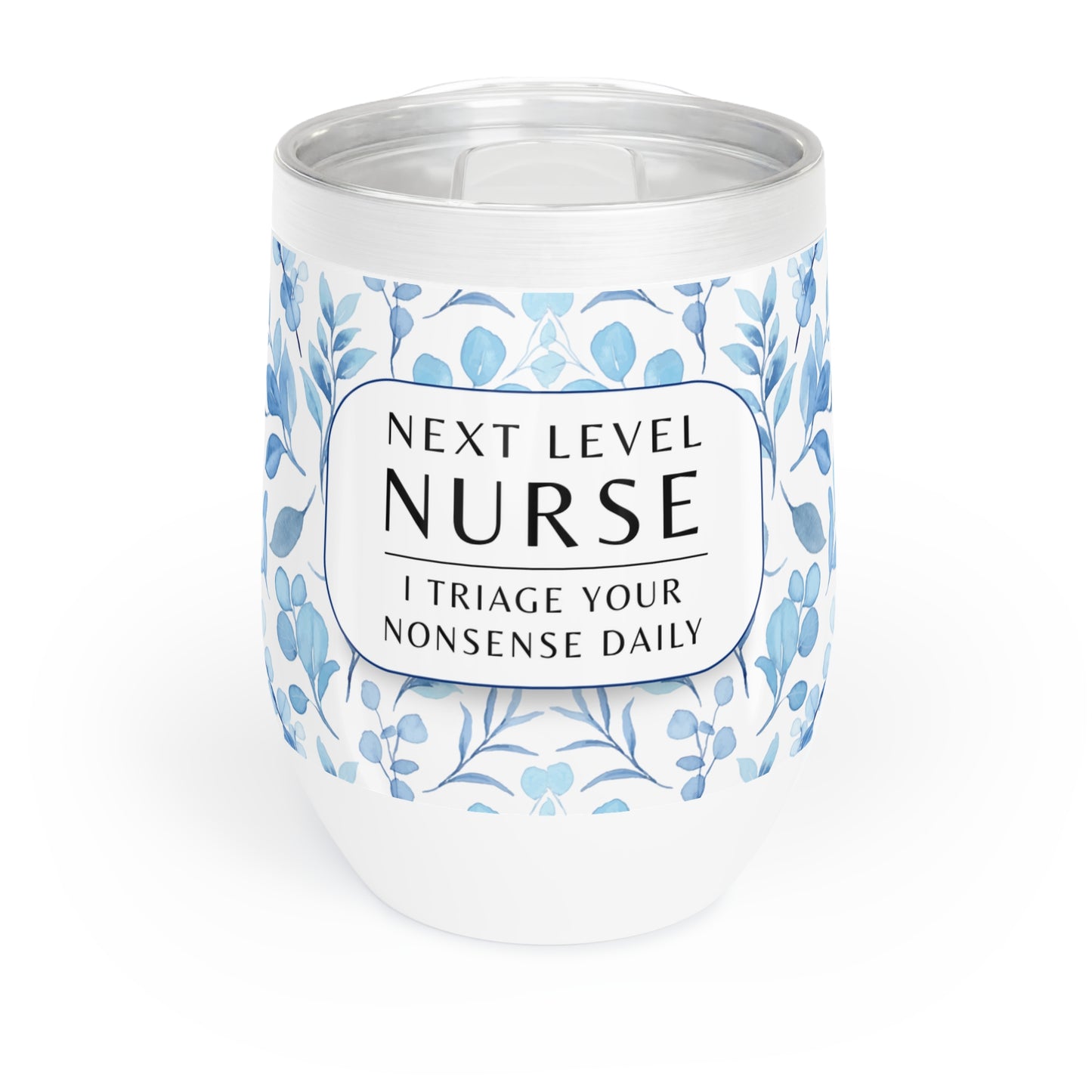Nurse Wine Tumbler – “I triage your nonsense daily”