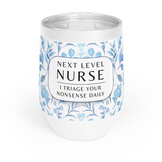 Nurse Wine Tumbler – “I triage your nonsense daily”