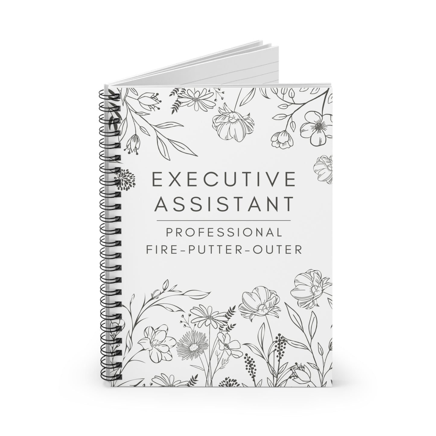 Executive Assistant Spiral Notebook - "Professional fire-putter-outer."