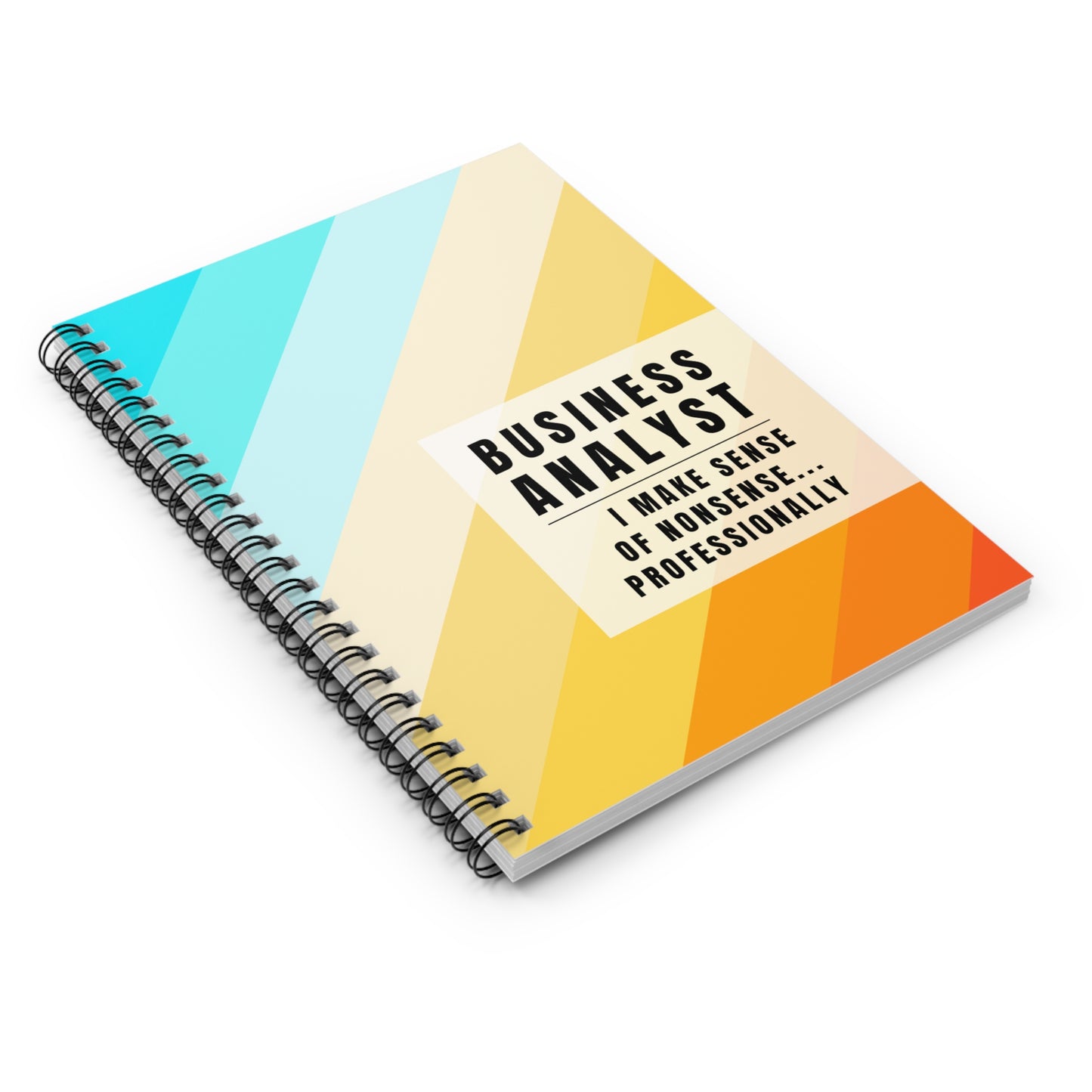 Business Analyst Spiral Notebook – “I Make Sense of Nonsense…Professionally”