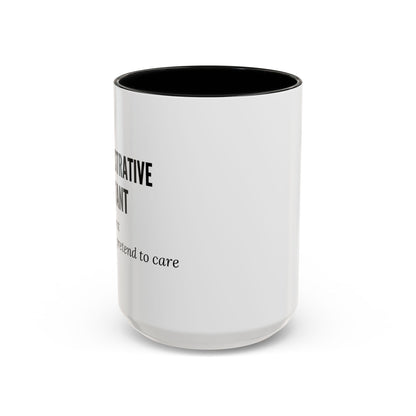 Administrative Assistant Coffee Mug: "Coffee First, Then I’ll Pretend to Care"