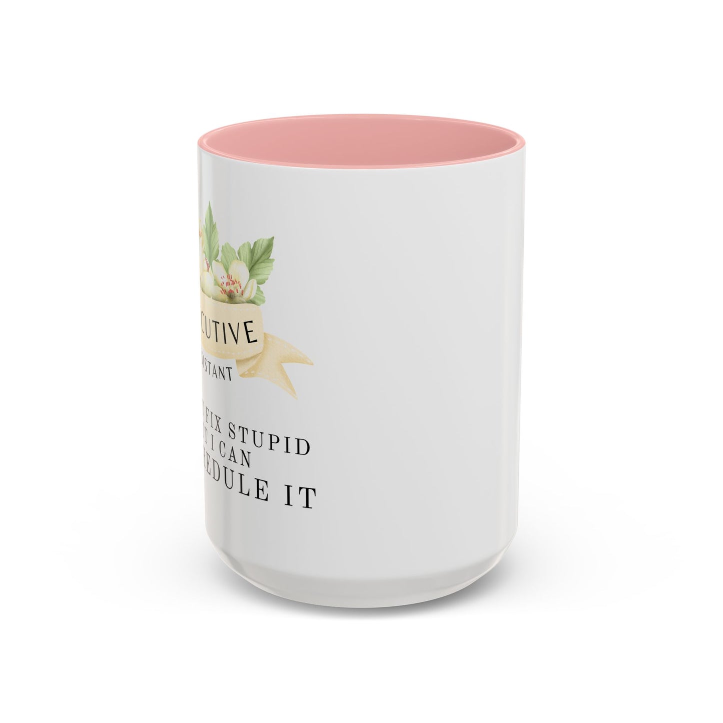 Executive Assistant Floral Coffee Mug - "Can't Fix Stupid"