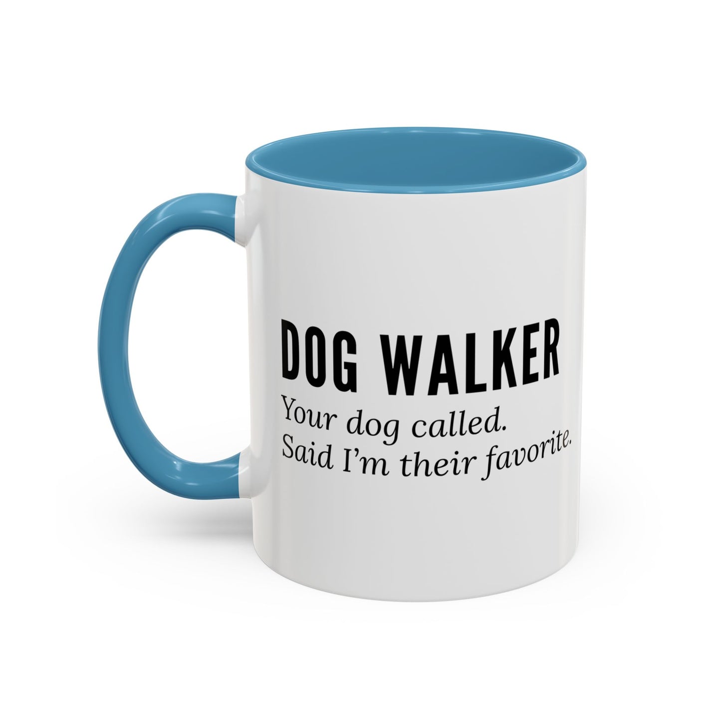 Dog Walker Coffee Mug – “Your dog called. Said I’m their favorite.”