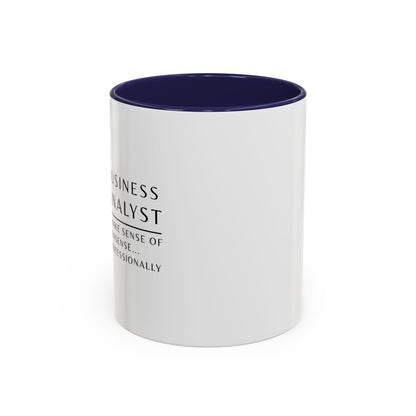Business Analyst Coffee Mug – “I Make Sense of Nonsense…Professionally”