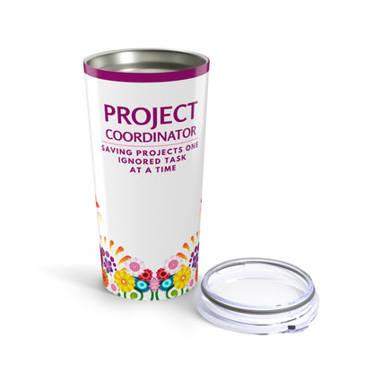 Project Coordinator Tumbler 20 oz. – “Saving Projects One Ignored Task at a Time”