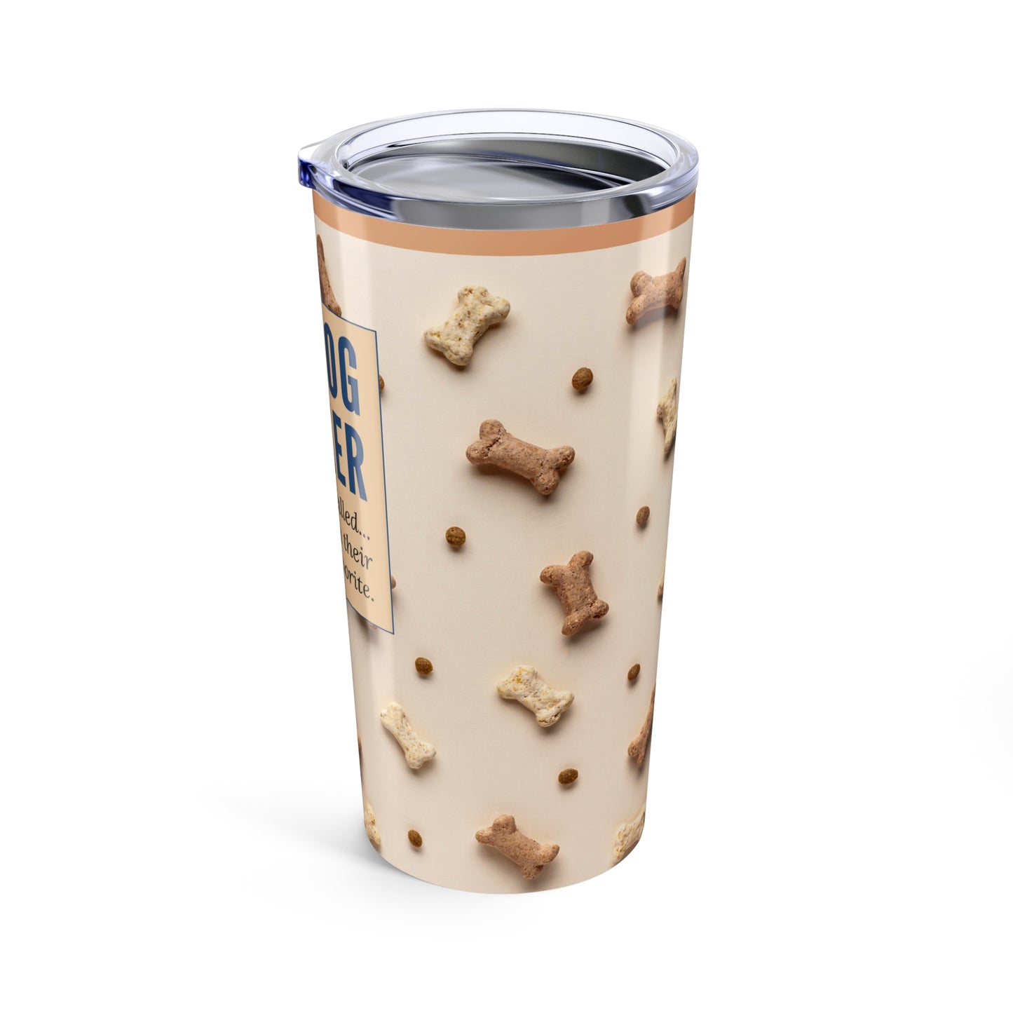 Dog Walker Tumbler 20 oz. – “Your Dog Called – Said I’m Their Favorite”