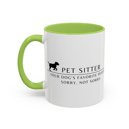 Pet Sitter Coffee Mug – “Your dog’s favorite person. Sorry. Not sorry.”