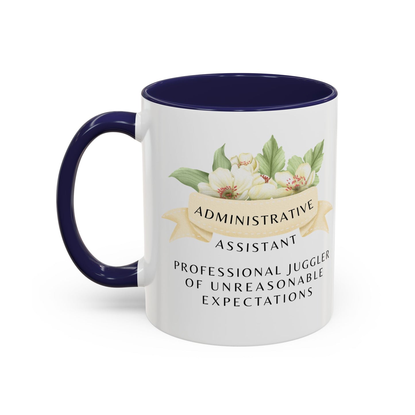 Administrative Assistant Floral Coffee Mug: "Professional Juggler of Unreasonable Expectations"